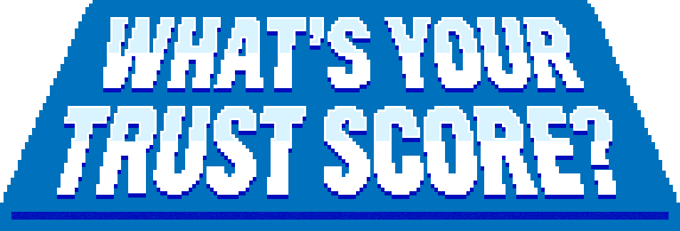 What's Your Trust Score?